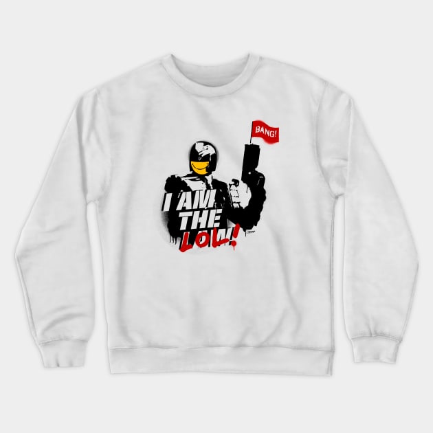 I am the LOL Crewneck Sweatshirt by GiMETZCO!